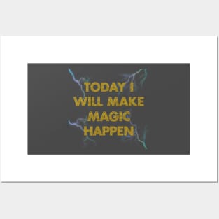 today I will make magic happen Posters and Art